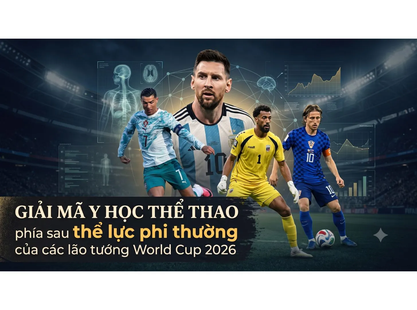 [Thể thao & Văn hoá] Giải mã Y học thể thao - Phía sau thể lực phi thường của các lão tướng World Cup 2026